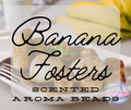 Banana Fosters Premium Scented Aroma Beads